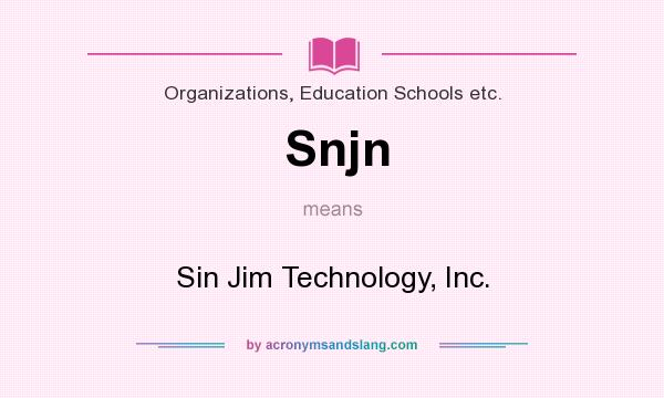 What does Snjn mean? It stands for Sin Jim Technology, Inc.