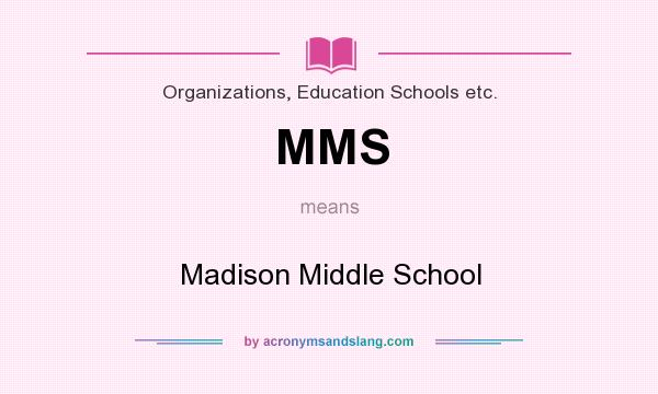 What does MMS mean? It stands for Madison Middle School