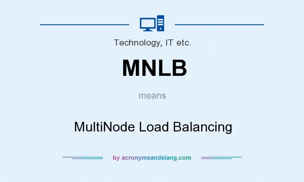 What does MNLB mean? It stands for MultiNode Load Balancing