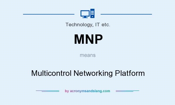 What does MNP mean? It stands for Multicontrol Networking Platform