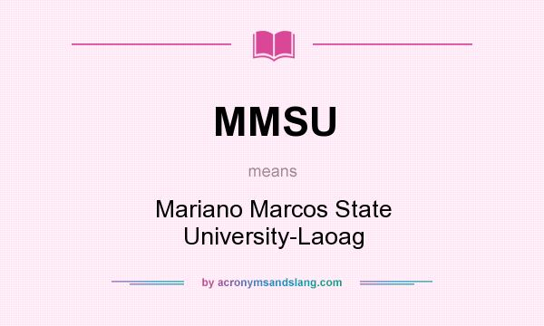 What does MMSU mean? It stands for Mariano Marcos State University-Laoag