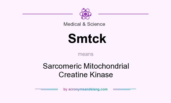 What does Smtck mean? It stands for Sarcomeric Mitochondrial Creatine Kinase