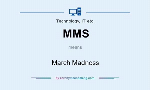 What does MMS mean? It stands for March Madness