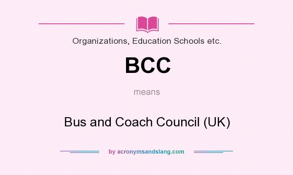 What does BCC mean? It stands for Bus and Coach Council (UK)