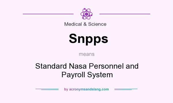 What does Snpps mean? It stands for Standard Nasa Personnel and Payroll System