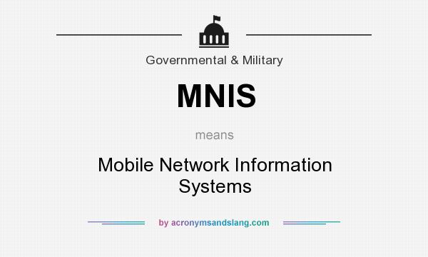 What does MNIS mean? It stands for Mobile Network Information Systems