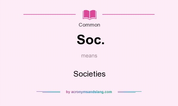 What does Soc. mean? It stands for Societies