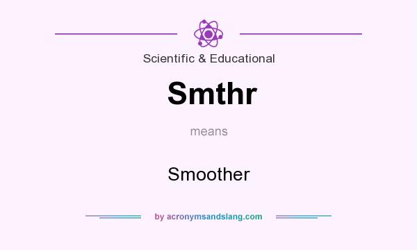 What does Smthr mean? It stands for Smoother