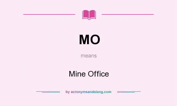 What does MO mean? It stands for Mine Office