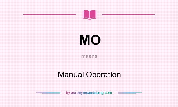 What does MO mean? It stands for Manual Operation