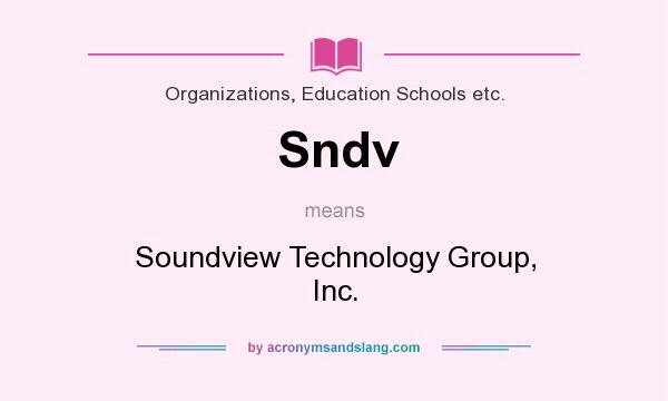 What does Sndv mean? It stands for Soundview Technology Group, Inc.