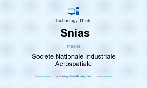 What does Snias mean? It stands for Societe Nationale Industriale Aerospatiale