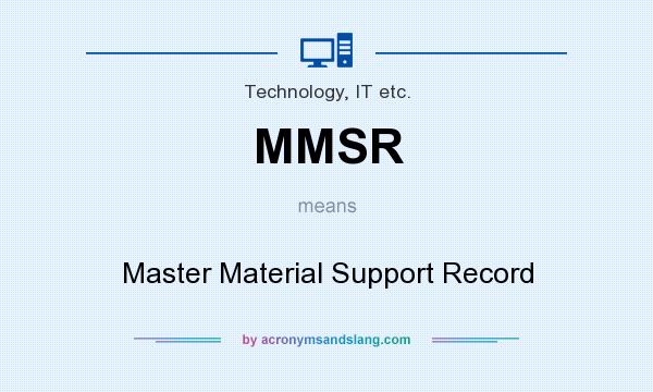 What does MMSR mean? It stands for Master Material Support Record