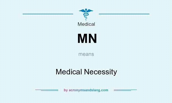 What does MN mean? It stands for Medical Necessity