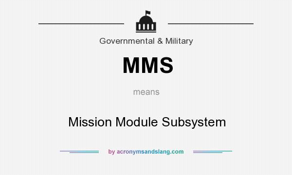 What does MMS mean? It stands for Mission Module Subsystem