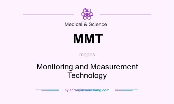 What does MMT mean? It stands for Monitoring and Measurement Technology