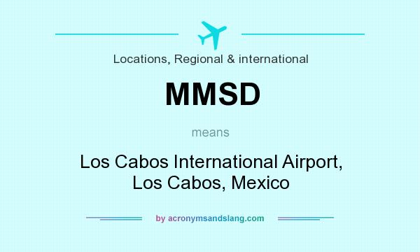 What does MMSD mean? It stands for Los Cabos International Airport, Los Cabos, Mexico