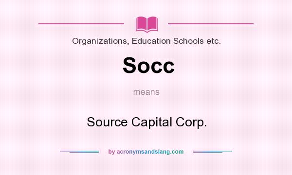 What does Socc mean? It stands for Source Capital Corp.