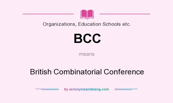 What does BCC mean? It stands for British Combinatorial Conference