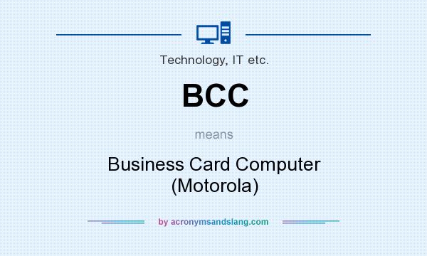 What does BCC mean? It stands for Business Card Computer (Motorola)