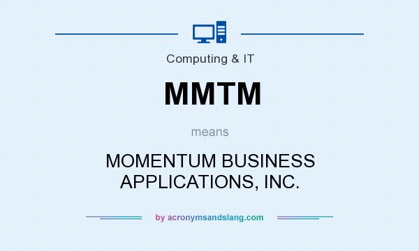 What does MMTM mean? It stands for MOMENTUM BUSINESS APPLICATIONS, INC.