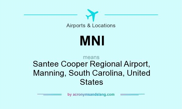 What does MNI mean? It stands for Santee Cooper Regional Airport, Manning, South Carolina, United States