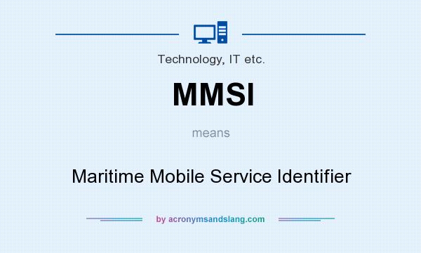 What does MMSI mean? It stands for Maritime Mobile Service Identifier