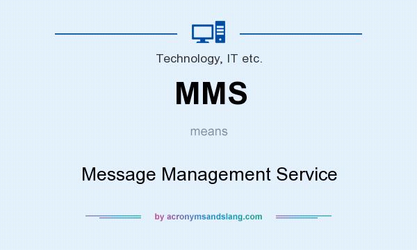What does MMS mean? It stands for Message Management Service