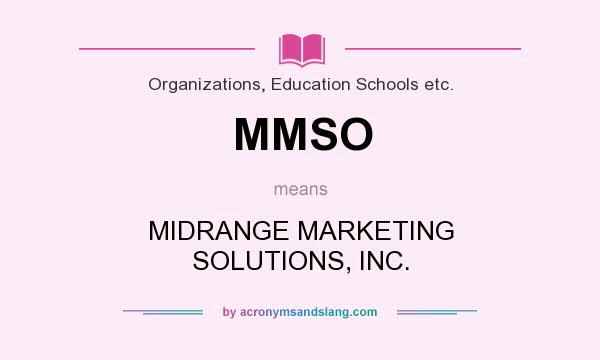 What does MMSO mean? It stands for MIDRANGE MARKETING SOLUTIONS, INC.
