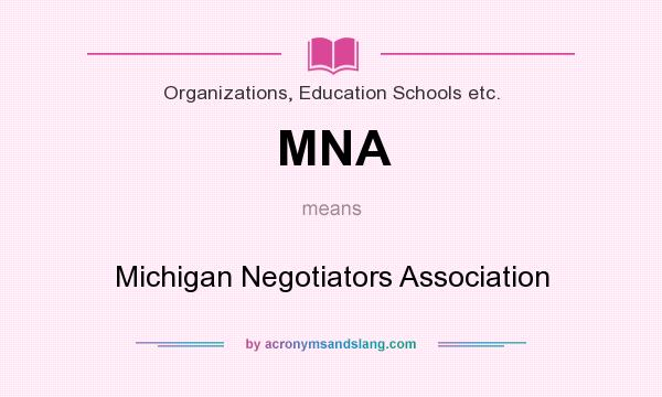 What does MNA mean? It stands for Michigan Negotiators Association