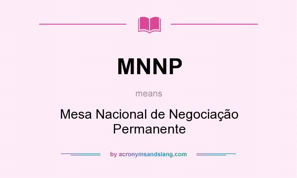 What does MNNP mean? It stands for Mesa Nacional de Negociação Permanente