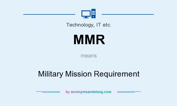 What does MMR mean? It stands for Military Mission Requirement