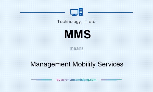 What does MMS mean? It stands for Management Mobility Services