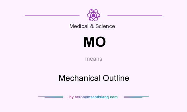 What does MO mean? It stands for Mechanical Outline
