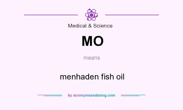 What does MO mean? It stands for menhaden fish oil