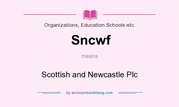 What does Sncwf mean? It stands for Scottish and Newcastle Plc
