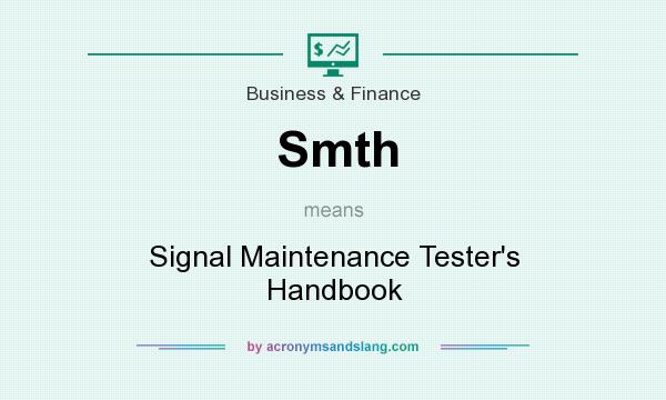 What does Smth mean? It stands for Signal Maintenance Tester`s Handbook