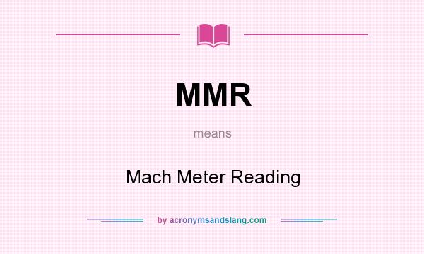 What does MMR mean? It stands for Mach Meter Reading
