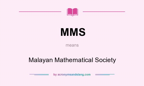 What does MMS mean? It stands for Malayan Mathematical Society