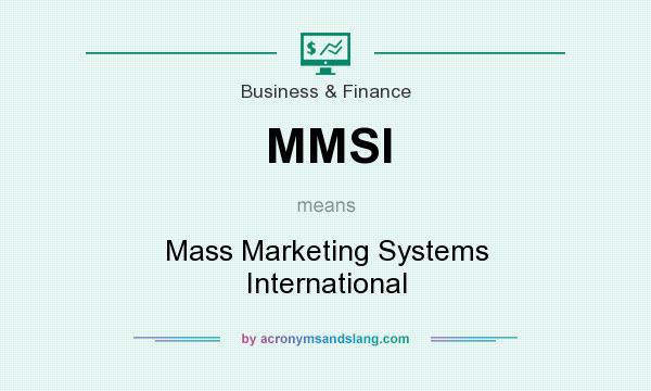 What does MMSI mean? It stands for Mass Marketing Systems International