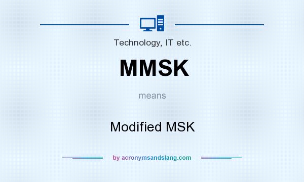What does MMSK mean? It stands for Modified MSK