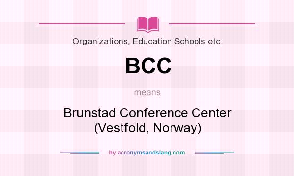 What does BCC mean? It stands for Brunstad Conference Center (Vestfold, Norway)