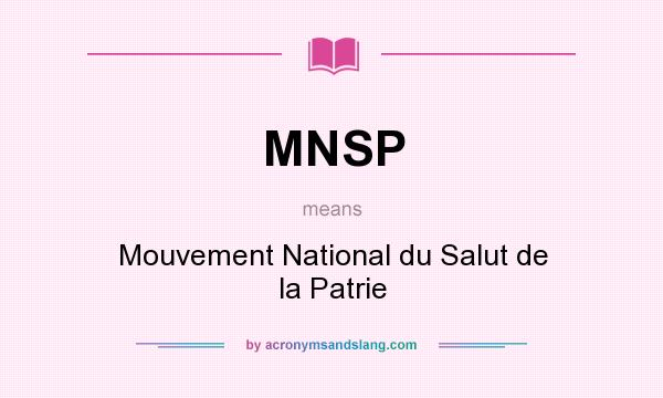 What does MNSP mean? It stands for Mouvement National du Salut de la Patrie