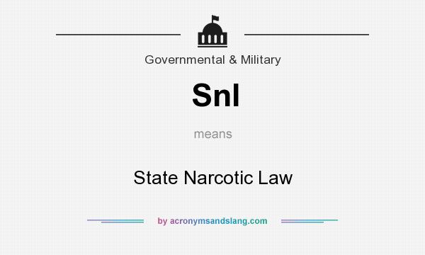 What does Snl mean? It stands for State Narcotic Law