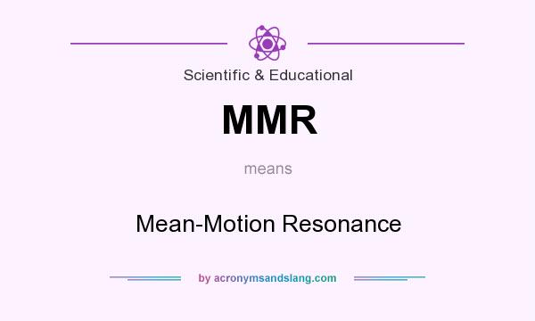 What does MMR mean? It stands for Mean-Motion Resonance