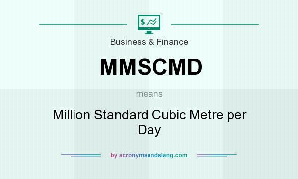 What does MMSCMD mean? It stands for Million Standard Cubic Metre per Day