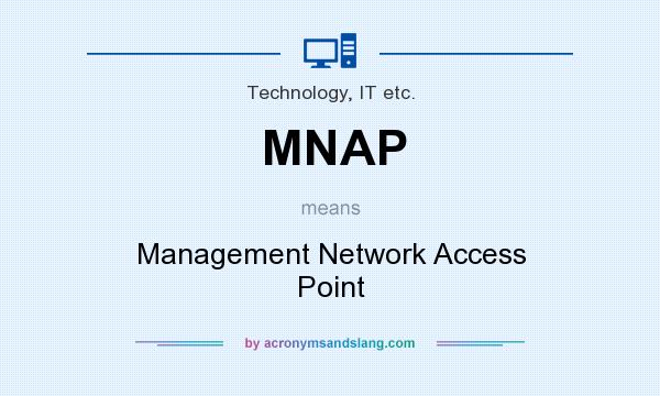 What does MNAP mean? It stands for Management Network Access Point