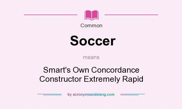 What does Soccer mean? It stands for Smart`s Own Concordance Constructor Extremely Rapid