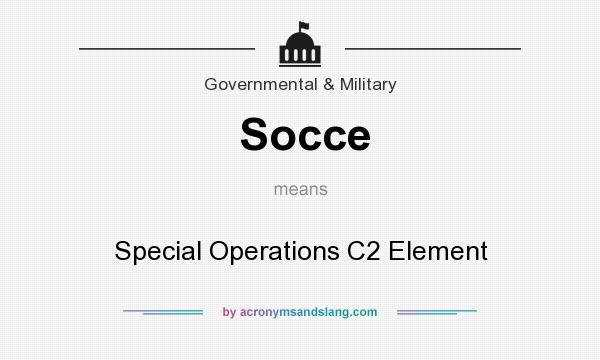 What does Socce mean? It stands for Special Operations C2 Element