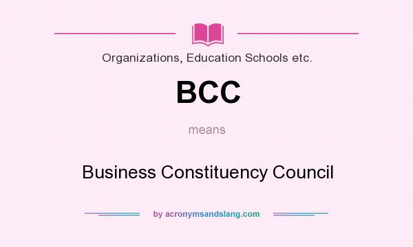 What does BCC mean? It stands for Business Constituency Council